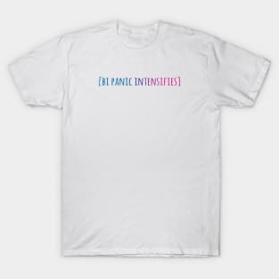 Bi Panic Intensifies T-Shirt